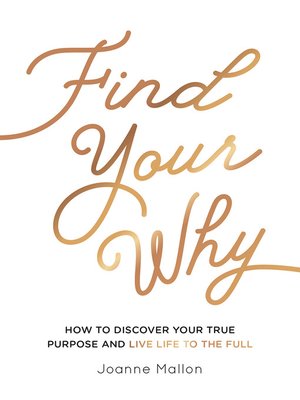 Find Your Why: How to Discover Your True Purpose and Live Life to the Full - ebook